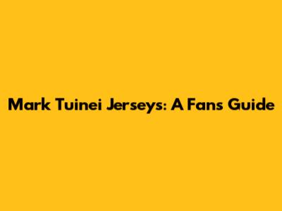 Mark Tuinei Jerseys: A Fan's Guide