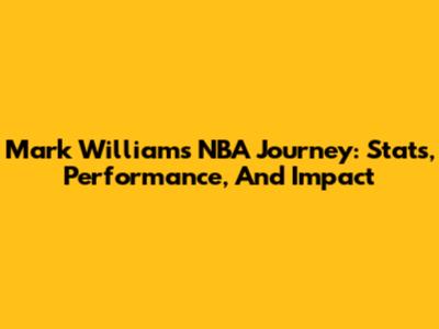 Mark Williams' NBA Journey: Stats, Performance, And Impact