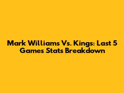 Mark Williams Vs. Kings: Last 5 Games Stats Breakdown