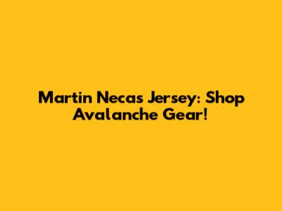 Martin Necas Jersey: Shop Avalanche Gear!
