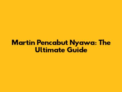 Martin Pencabut Nyawa: The Ultimate Guide