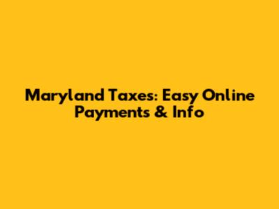 Maryland Taxes: Easy Online Payments & Info