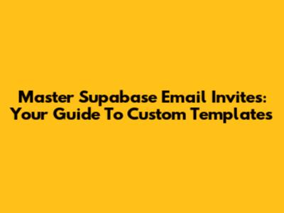 Master Supabase Email Invites: Your Guide To Custom Templates