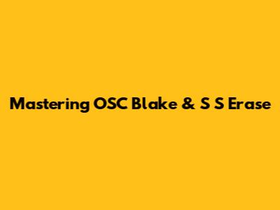 Mastering OSC Blake & S S Erase