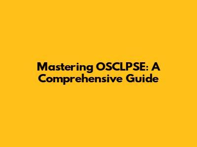 Mastering OSCLPSE: A Comprehensive Guide