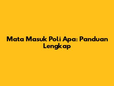 Mata Masuk Poli Apa: Panduan Lengkap