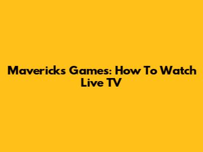 Mavericks Games: How To Watch Live TV