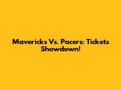 Mavericks Vs. Pacers: Tickets Showdown!