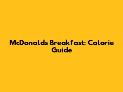 McDonald's Breakfast: Calorie Guide