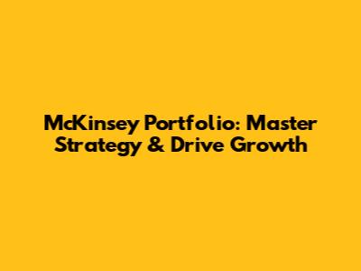McKinsey Portfolio: Master Strategy & Drive Growth