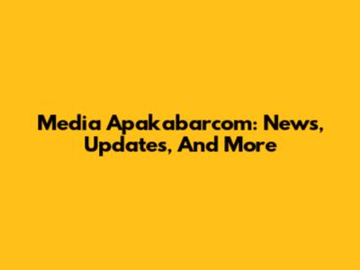 Media Apakabarcom: News, Updates, And More