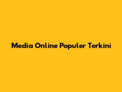 Media Online Populer Terkini