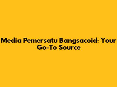 Media Pemersatu Bangsacoid: Your Go-To Source