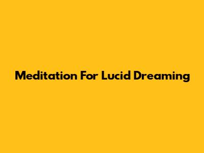 Meditation For Lucid Dreaming