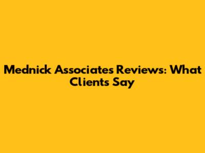 Mednick Associates Reviews: What Clients Say