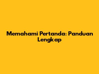 Memahami Pertanda: Panduan Lengkap