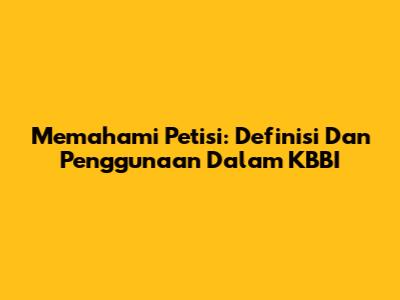 Memahami Petisi: Definisi Dan Penggunaan Dalam KBBI