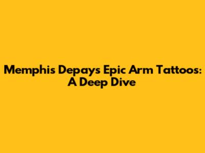 Memphis Depay's Epic Arm Tattoos: A Deep Dive