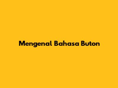 Mengenal Bahasa Buton