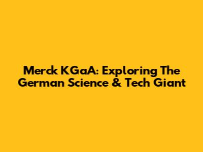 Merck KGaA: Exploring The German Science & Tech Giant