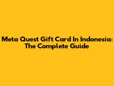 Meta Quest Gift Card In Indonesia: The Complete Guide