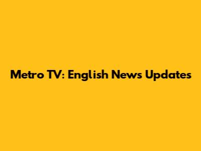 Metro TV: English News Updates