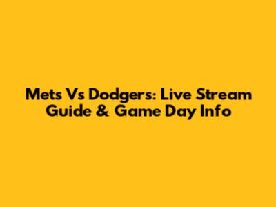 Mets Vs Dodgers: Live Stream Guide & Game Day Info