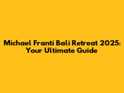 Michael Franti Bali Retreat 2025: Your Ultimate Guide