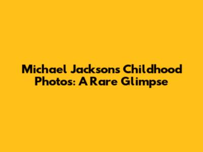 Michael Jackson's Childhood Photos: A Rare Glimpse