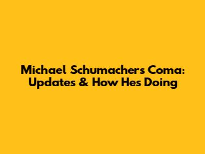 Michael Schumacher's Coma: Updates & How He's Doing