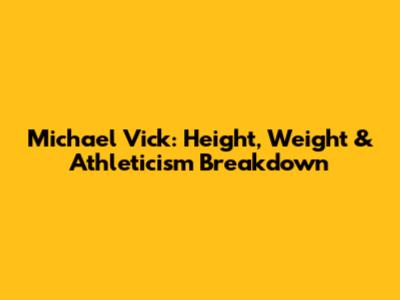 Michael Vick: Height, Weight & Athleticism Breakdown