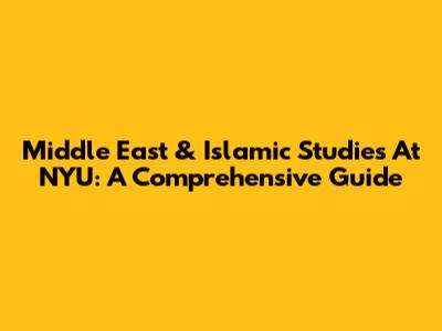Middle East & Islamic Studies At NYU: A Comprehensive Guide