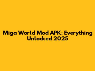 Miga World Mod APK: Everything Unlocked 2025