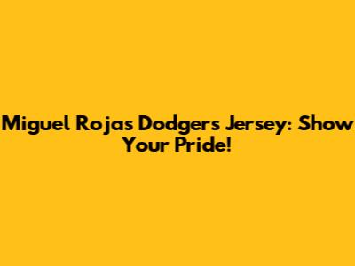 Miguel Rojas Dodgers Jersey: Show Your Pride!