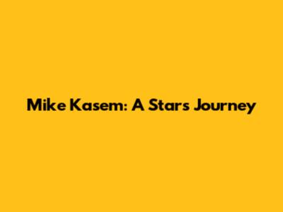 Mike Kasem: A Star's Journey
