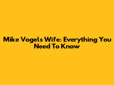 Mike Vogel's Wife: Everything You Need To Know
