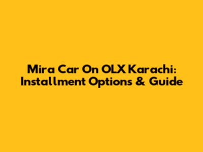 Mira Car On OLX Karachi: Installment Options & Guide