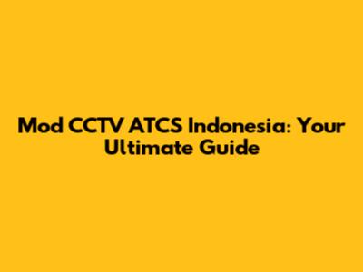 Mod CCTV ATCS Indonesia: Your Ultimate Guide