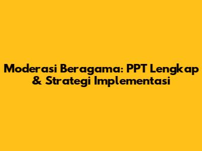 Moderasi Beragama: PPT Lengkap & Strategi Implementasi