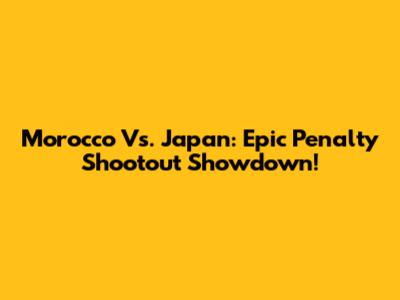 Morocco Vs. Japan: Epic Penalty Shootout Showdown!