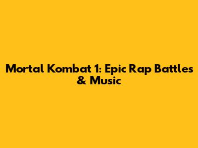 Mortal Kombat 1: Epic Rap Battles & Music