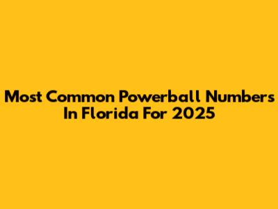 Most Common Powerball Numbers In Florida For 2025