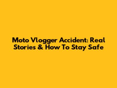 Moto Vlogger Accident: Real Stories & How To Stay Safe