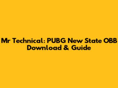 Mr Technical: PUBG New State OBB Download & Guide