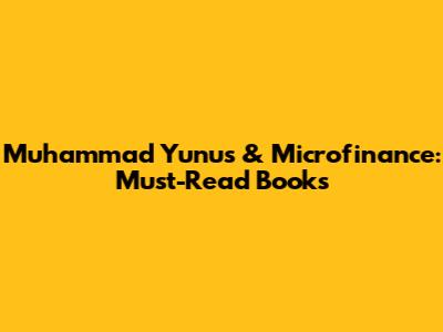 Muhammad Yunus & Microfinance: Must-Read Books