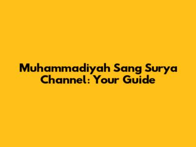 Muhammadiyah Sang Surya Channel: Your Guide