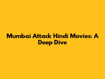 Mumbai Attack Hindi Movies: A Deep Dive
