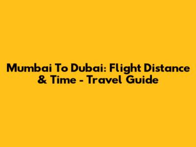 Mumbai To Dubai: Flight Distance & Time - Travel Guide