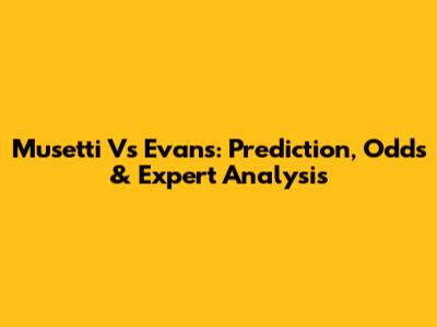 Musetti Vs Evans: Prediction, Odds & Expert Analysis
