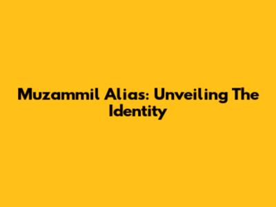 Muzammil Alias: Unveiling The Identity